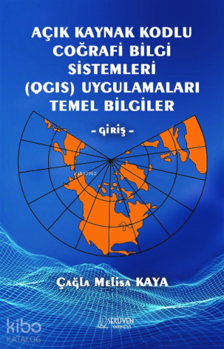 Açık Kaynak Kodlu Coğrafi Bilgi Sistemleri (QGIS) Uygulamaları  Temel Bilgiler – Giriş-