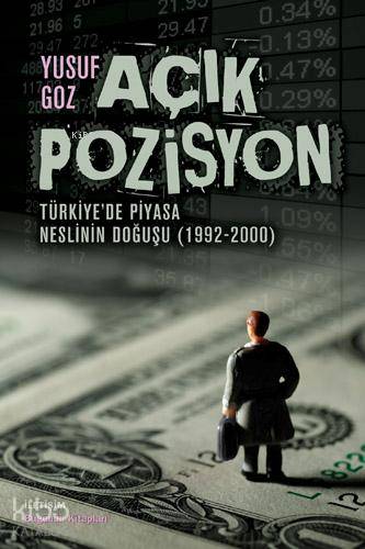 Açık Pozisyon; Türkiye'de Piyasa Neslinin Doğuşu (1992-2000)