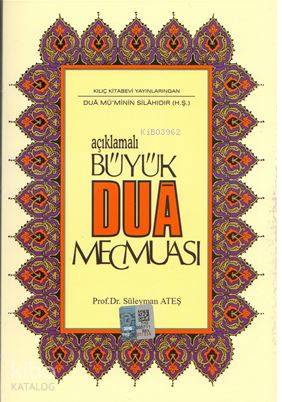 Açıklamalı Büyük Dua Mecmuası (Yeni Dizgi, Renkli); Dua Mü'minin Silahıdır