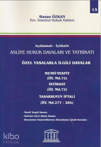 Açıklamalı- İctahatlı Asliye Hukuk Davaları ve Tatbikatı; Özel Yasalarla İlgili Davalar ( Cilt 15 )