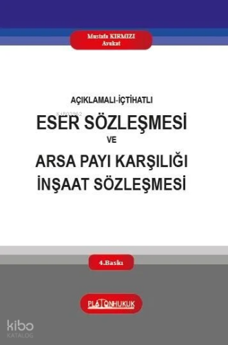 Açıklamalı İçtihatlı Eser Sözleşmesi ve Arsa Payı Karşılığı İnşaat Söz