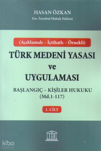 Açıklamalı - İçtihatlı - Örnekli Başlangıç - Kişiler Hukuku Türk Medeni Yasası ve Uygulaması
