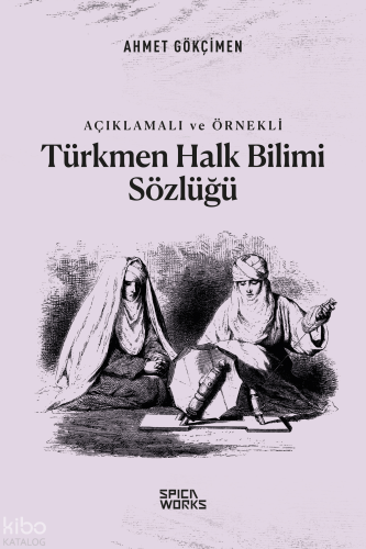 Açıklamalı ve Örnekli Türkmen Halk Bilimi Sözlüğü | Ahmet Gökçimen | S