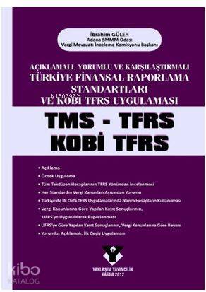 Açıklamalı, Yorumlu ve Karşılaştırmalı Türkiye Finansal Raporlama Standartları ve Kobi TFRS Uygulama