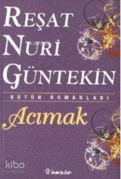 Acımak | Reşat Nuri Güntekin | İnkılâp Kitabevi
