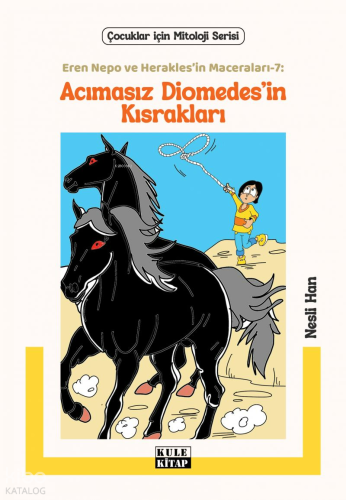 Acımasız Diomedes’in Kısrakları;Eren Nepo ve Herakles’in Maceraları 7 