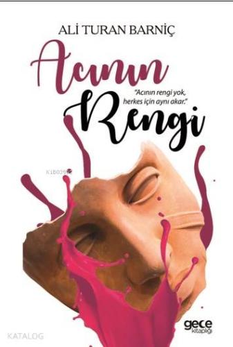 Acının Rengi; "Acının Rengi Yok Herkes İçin Aynı Akar"