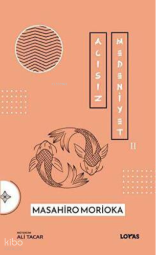 Acısız Medeniyet 2 | Masahiro Morioka | Loras Yayınları