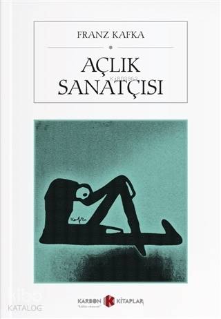 Açlık Sanatçısı | Franz Kafka | Karbon Kitaplar