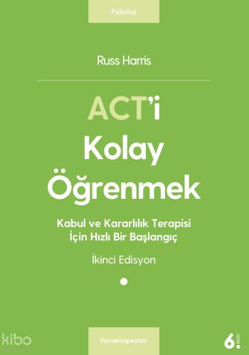 ACT'i Kolay Öğrenmek | Russ Harris | Litera Yayıncılık
