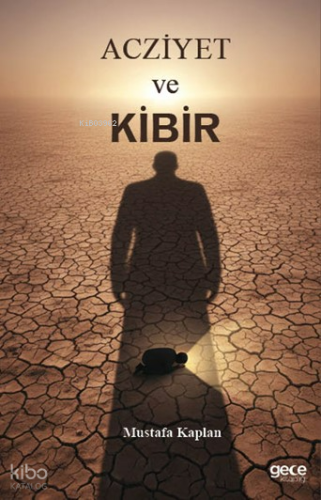 Acziyet ve Kibir | Mustafa Kaplan | Gece Kitaplığı Yayınları