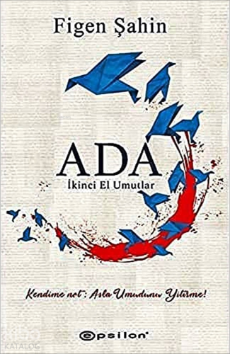 Ada: İkinci El Umutlar;Kendime Not: Asla Umudunu Yitirme!