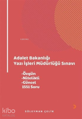Adalet Bakanlığı Yazı İşleri Müdürlüğü Sınavı ;Özgün,Nitelikli,Güncel,1551 Soru