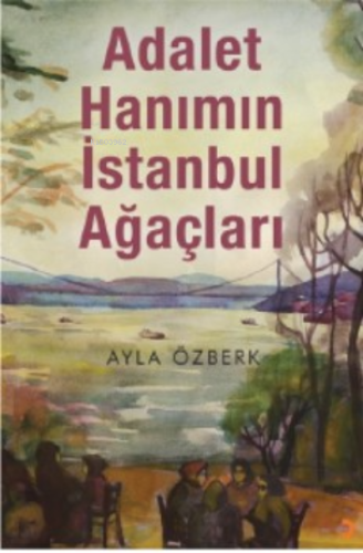 Adalet Hanımın İstanbul Ağaçları