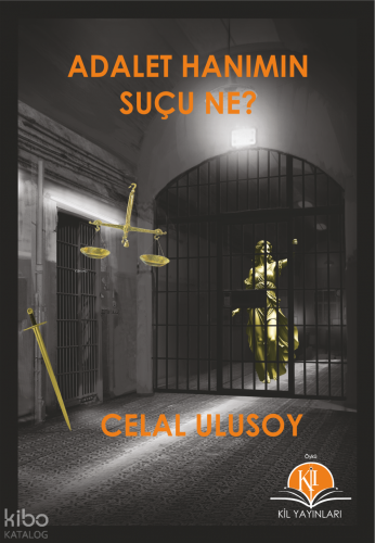 Adalet Hanımın Suçu Ne? | Celal Ulusoy | Kil Yayınları
