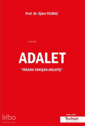 Adalet ''İnsana Yakışan Anlayış''