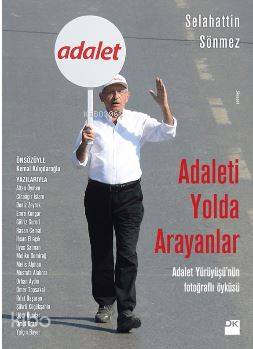 Adaleti Yolda Arayanlar; Adalet Yürüyüşü'nün Fotoğraflı Öyküsü