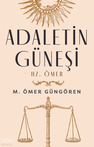 Adaletin Güneşi Hz. Ömer (Ciltli) | M. Ömer Güngören | Çalıkuşu Yayınl