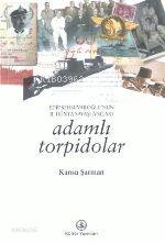 Adamlı Torpidolar; Edip Şehsuvaroğlu´nun II. Dünya Savaşı Anıları | Ka