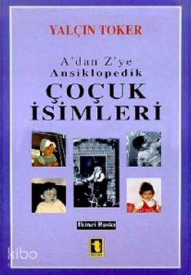 A'dan Z'ye Ansiklopedik Çocuk İsimleri (Ciltli)