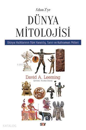 A'dan Z'ye Dünya Mitolojisi; Dünya Halklarının Yaratılış Tanrı ve Kahraman Mitleri