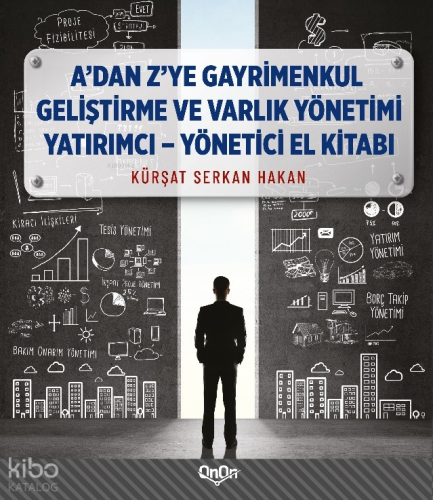 A'dan Z'ye Gayrimenkul Geliştirme ve Varlık Yönetimi ;Yatırımcı - Yönetici El Kitabı
