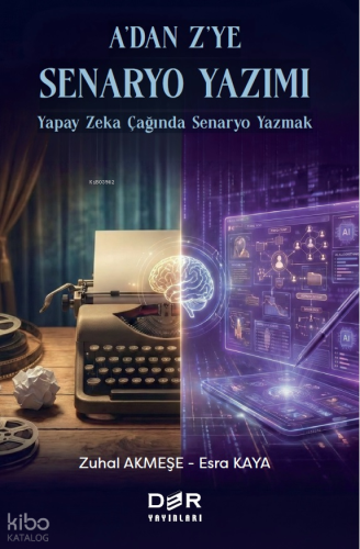 A'dan Z'ye Senaryo Yazımı;Yapay Zeka Çağında Senaryo Yazmak | Zuhal Ak