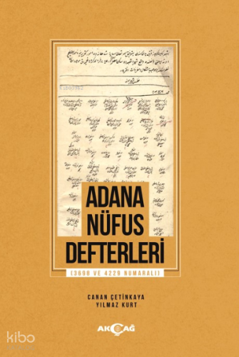 Adana Nüfus Defterleri | Yılmaz Kurt | Akçağ Basım Yayım Pazarlama