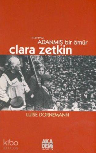Adanmış Bir Ömür Clara Zetkin
