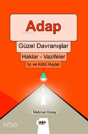 Adap, Güzel Davranışlar, Haklar - Vazifeler, İyi ve Kötü Huylar