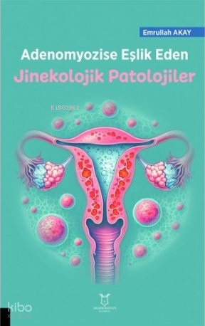 Adenomyozise Eşlik Eden Jinekolojik Patalojiler
