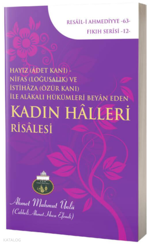 Hayız (Adet Kanı) - Nifas (Loğusalık) ve İstihaza (Özür Kanı) ile Alakalı Hükümleri Beyan Eden ;Kadın Halleri Risalesi