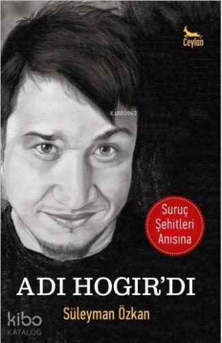 Adı Hogır'dı; Suruç Şehitleri Anısına