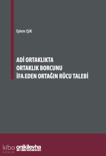Adi Ortaklıkta Ortaklık Borcunu İfa Eden Ortağın Rücu Talebi