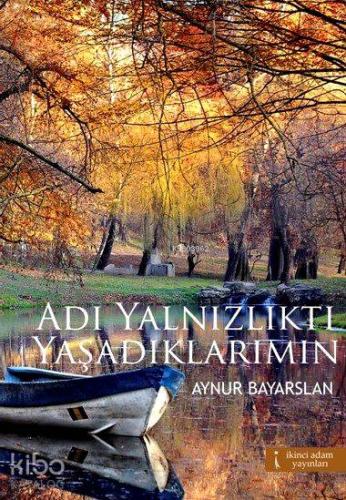 Adı Yalnızlıktı Yaşadıklarımın