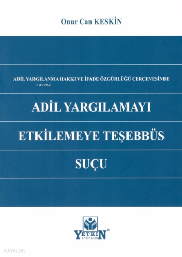 Adil Yargılamayı Etkilemeye Teşebbüs Suçu