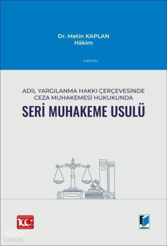 Adil Yargılanma Hakkı Çerçevesinde Ceza Muhakemesi Hukukunda Seri Muhakeme Usulü