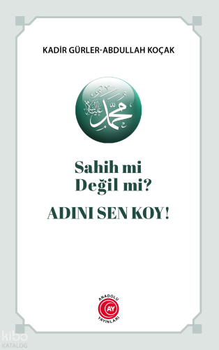 Adını Sen Koy! ;Sahih mi Değil mi? | Kolektif | Anadolu Ay Yayınları