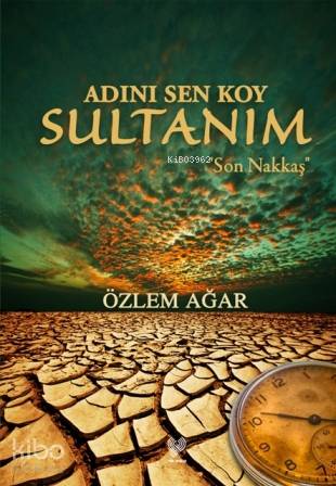 Adını Sen Koy Sultanım; Son Nakkaş