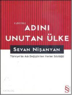 Adını Unutan Ülke; Türkiye'de Adı Değiştirilen Yerler Sözlüğü
