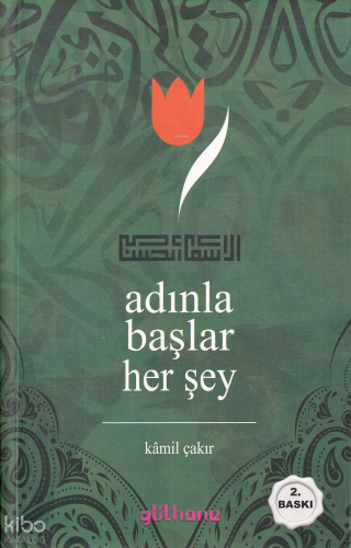 Adınla Başlar Her Şey | Kamil Çakır | Gülhane Yayınları