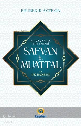 Adıyamanda Bir sahabi Safvan B. Muattal ve İfk Hadisesi