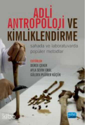 Adli Antropoloji Ve Kimliklendirme ;Sahada ve Laboratuvarda Popüler Metodlar