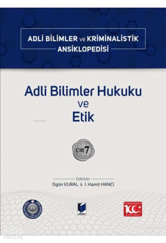 Adli Bilimler Hukuku ve Etik;Adli Bilimler ve Kriminalistik Ansiklopedisi Cilt 7