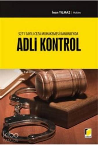 Adli Kontrol; 5271 Sayılı Ceza Muhakemesi Kanununda