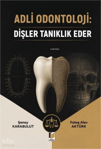 Adli Odontoloji;Dişler Tanıklık Eder