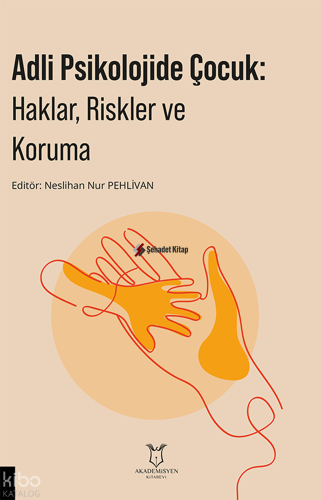 Adli Psikolojide Çocuk: Haklar, Riskler ve Koruma