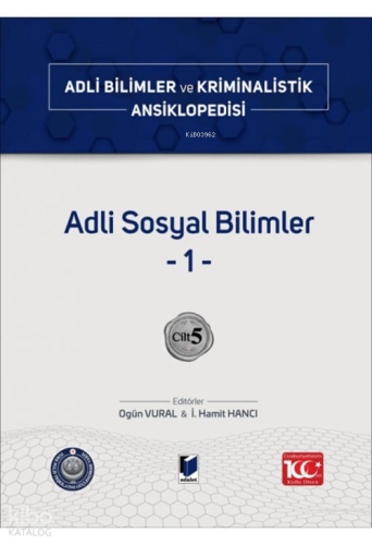 Adli Sosyal Bilimler -1-;Adli Bilimler ve Kriminalistik Ansiklopedisi Cilt 5
