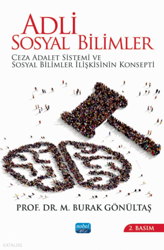 Adli Sosyal Bilimler ;Ceza Adalet Sistemi ve Sosyal Bilimler İlişkisinin Konsepti