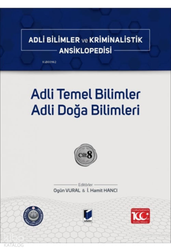 Adli Temel Bilimler Adli Doğa Bilimleri;Adli Bilimler ve Kriminalistik Ansiklopedisi Cilt 8
